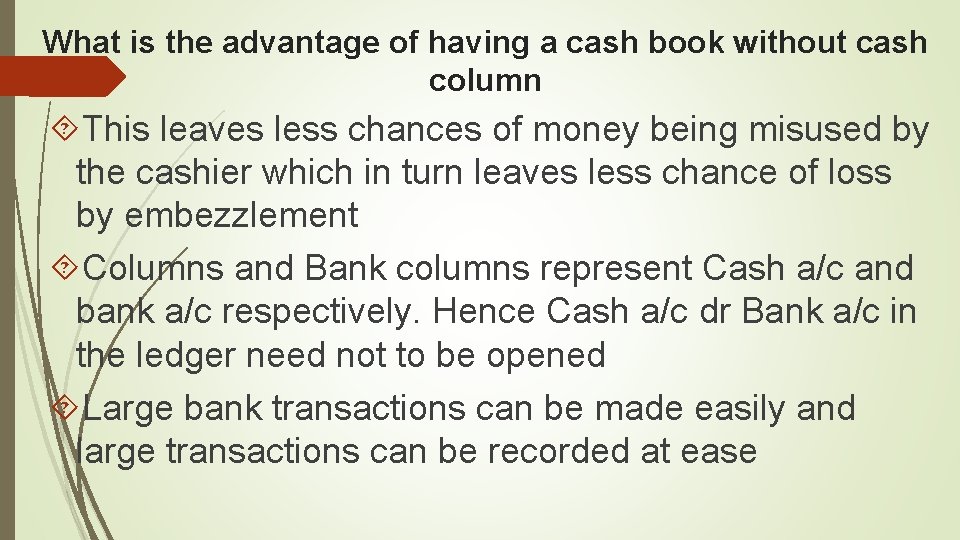 What is the advantage of having a cash book without cash column This leaves