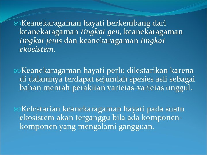  Keanekaragaman hayati berkembang dari keanekaragaman tingkat gen, keanekaragaman tingkat jenis dan keanekaragaman tingkat