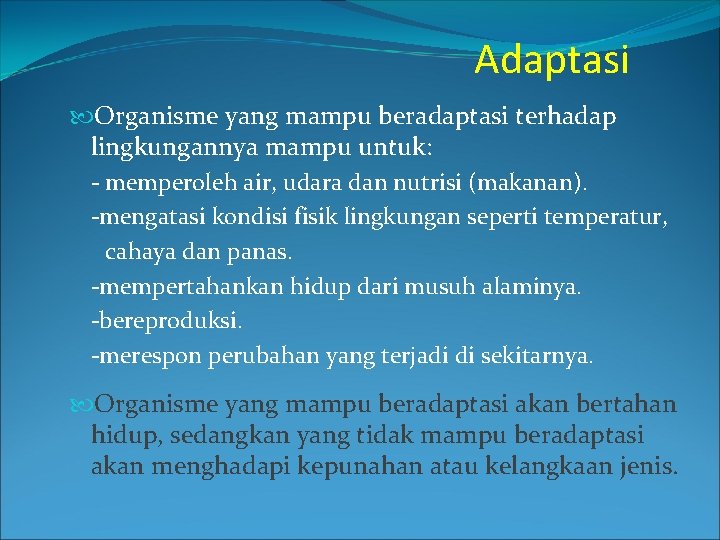 Adaptasi Organisme yang mampu beradaptasi terhadap lingkungannya mampu untuk: - memperoleh air, udara dan