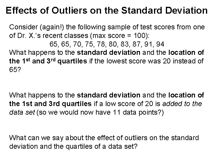 Effects of Outliers on the Standard Deviation Consider (again!) the following sample of test