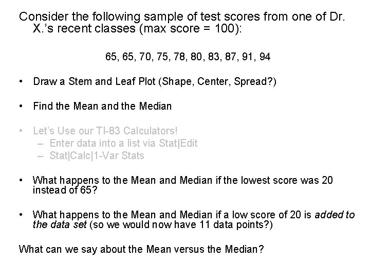 Consider the following sample of test scores from one of Dr. X. ’s recent