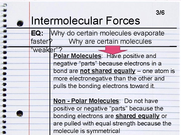 Intermolecular Forces ENDOCRINE DISRUPTORS 3/6 EQ: Why do certain molecules evaporate faster? Why are