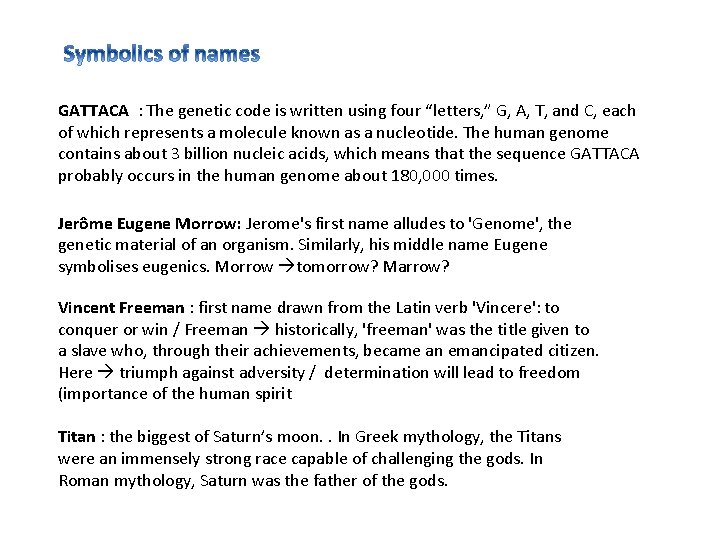 GATTACA : The genetic code is written using four “letters, ” G, A, T,