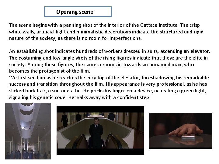 Opening scene The scene begins with a panning shot of the interior of the