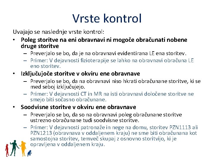 Vrste kontrol Uvajajo se naslednje vrste kontrol: • Poleg storitve na eni obravnavi ni