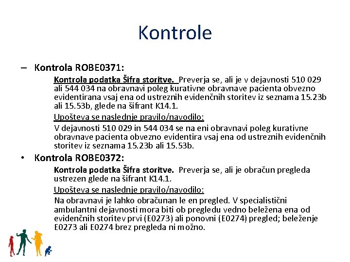 Kontrole – Kontrola ROBE 0371: Kontrola podatka Šifra storitve. Preverja se, ali je v