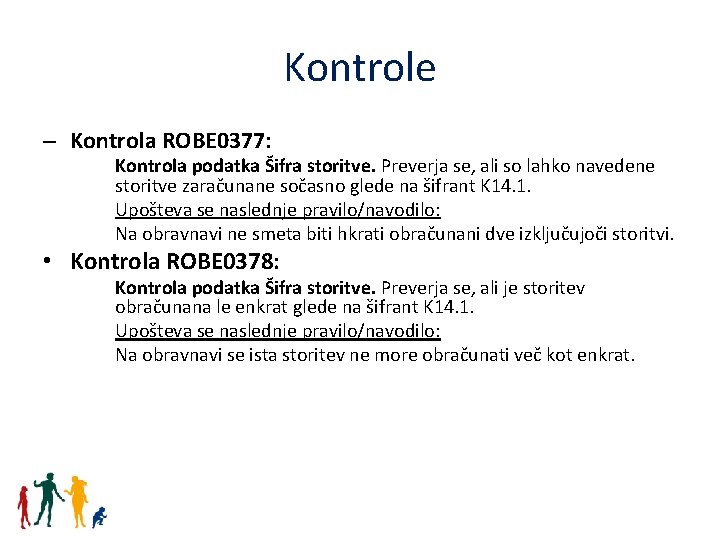 Kontrole – Kontrola ROBE 0377: Kontrola podatka Šifra storitve. Preverja se, ali so lahko