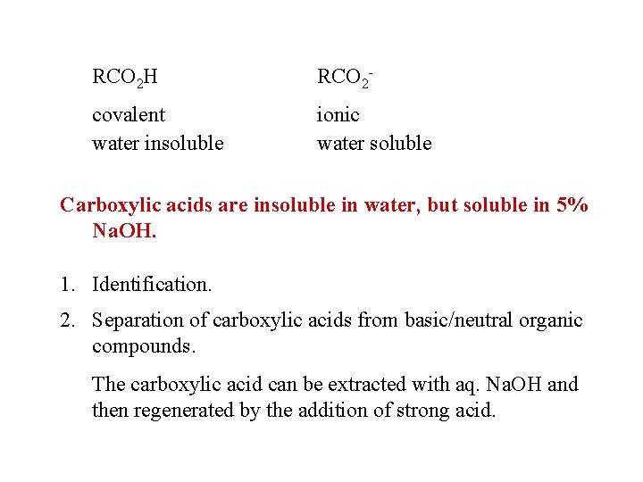 RCO 2 H RCO 2 - covalent water insoluble ionic water soluble Carboxylic acids