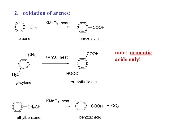 2. oxidation of arenes: note: aromatic acids only! 