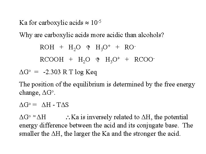 Ka for carboxylic acids 10 -5 Why are carboxylic acids more acidic than alcohols?
