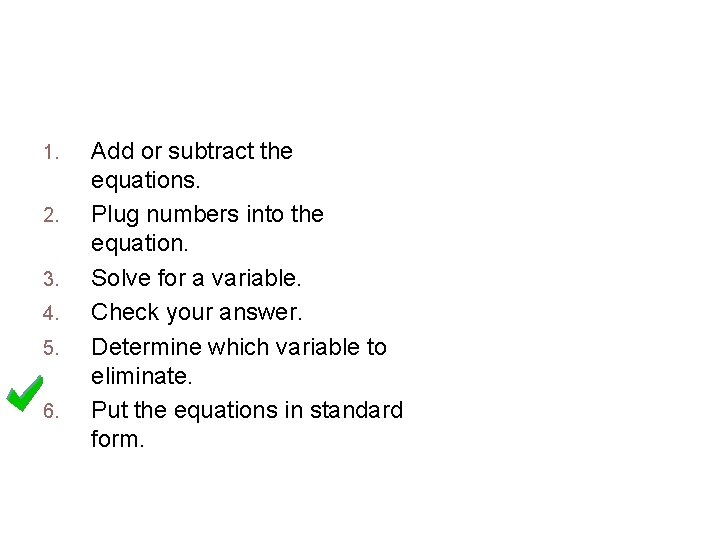 What is the first step when solving with elimination? 1. 2. 3. 4. 5.