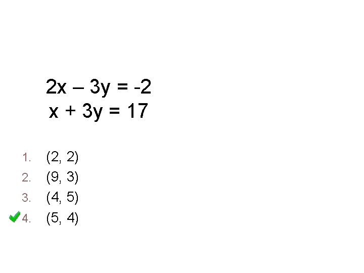 Solve using elimination. 2 x – 3 y = -2 x + 3 y