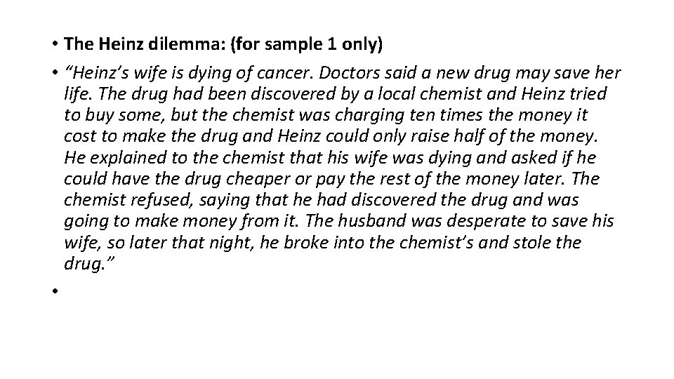  • The Heinz dilemma: (for sample 1 only) • “Heinz’s wife is dying