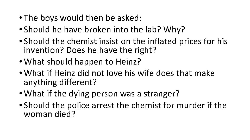  • The boys would then be asked: • Should he have broken into