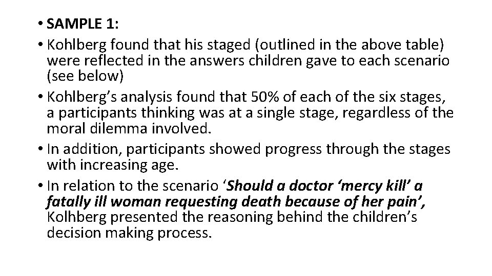  • SAMPLE 1: • Kohlberg found that his staged (outlined in the above