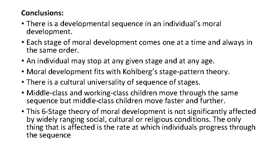 Conclusions: • There is a developmental sequence in an individual’s moral development. • Each