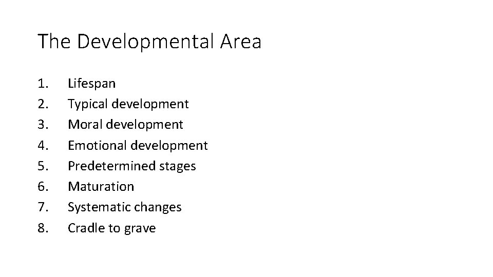 The Developmental Area 1. 2. 3. 4. 5. 6. 7. 8. Lifespan Typical development