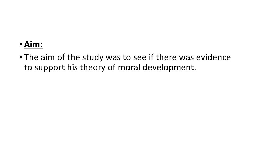  • Aim: • The aim of the study was to see if there