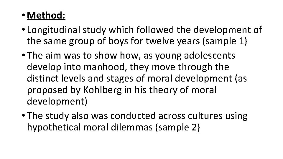  • Method: • Longitudinal study which followed the development of the same group