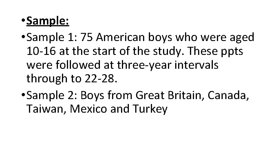  • Sample: • Sample 1: 75 American boys who were aged 10 -16