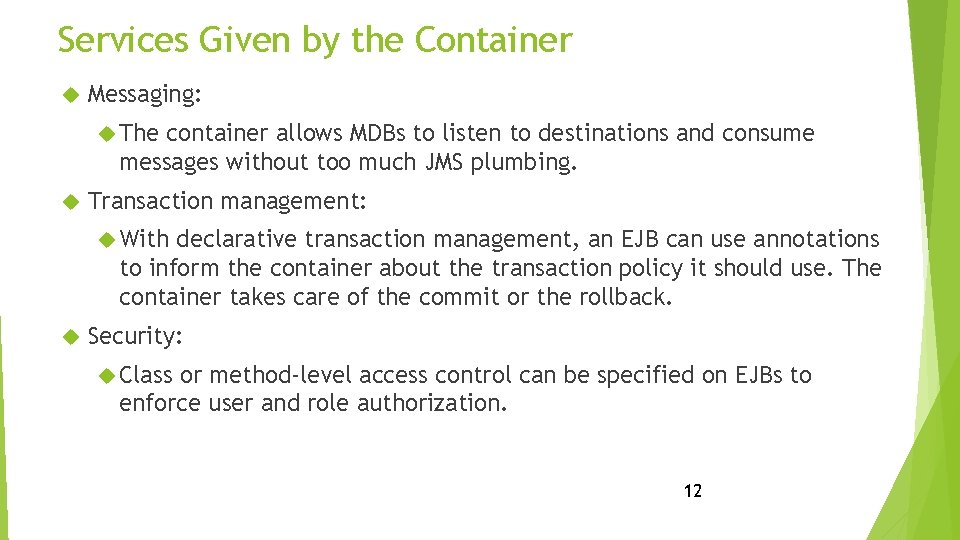 Services Given by the Container Messaging: The container allows MDBs to listen to destinations