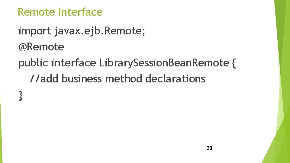 Remote Interface import javax. ejb. Remote; @Remote public interface Library. Session. Bean. Remote {