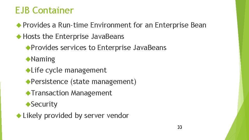 EJB Container Provides Hosts a Run-time Environment for an Enterprise Bean the Enterprise Java.