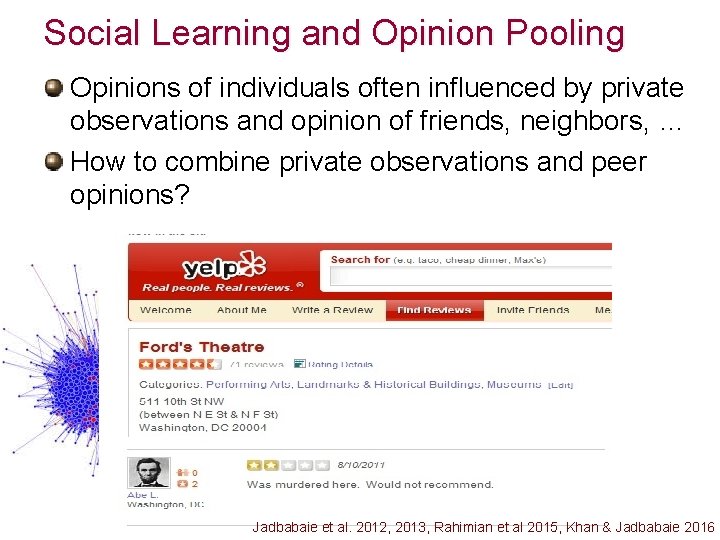 Social Learning and Opinion Pooling Opinions of individuals often inﬂuenced by private observations and