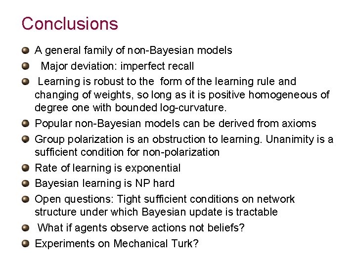 Conclusions A general family of non-Bayesian models Major deviation: imperfect recall Learning is robust
