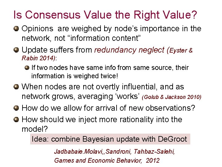 Is Consensus Value the Right Value? Opinions are weighed by node’s importance in the