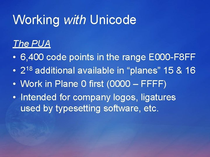 Working with Unicode The PUA • 6, 400 code points in the range E Working with Unicode The PUA • 6, 400 code points in the range E