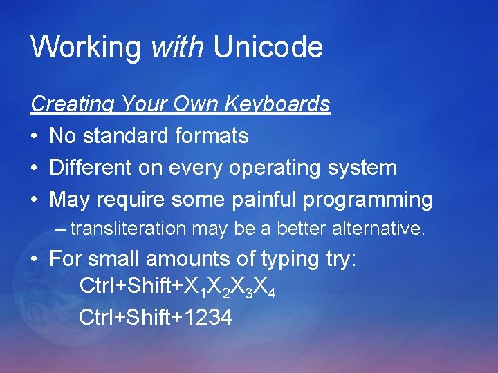 Working with Unicode Creating Your Own Keyboards • No standard formats • Different on Working with Unicode Creating Your Own Keyboards • No standard formats • Different on