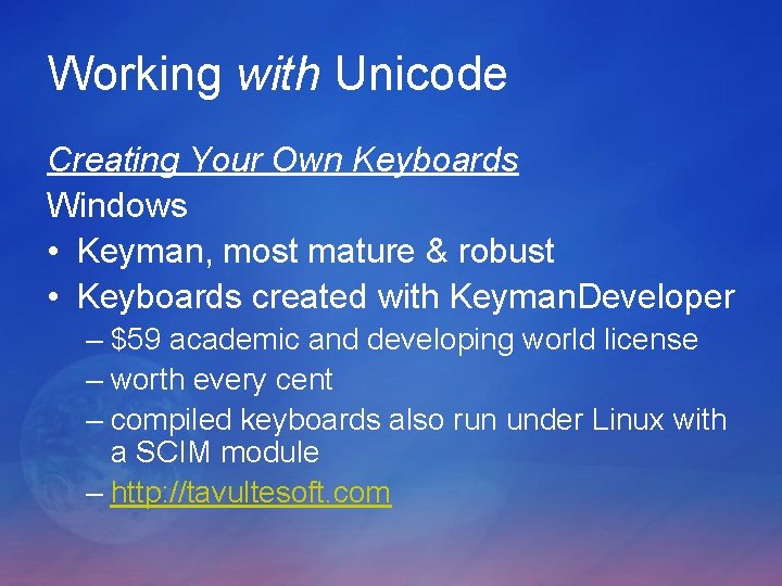 Working with Unicode Creating Your Own Keyboards Windows • Keyman, most mature & robust Working with Unicode Creating Your Own Keyboards Windows • Keyman, most mature & robust