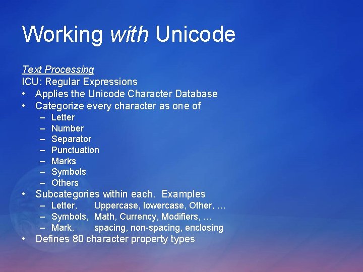 Working with Unicode Text Processing ICU: Regular Expressions • Applies the Unicode Character Database Working with Unicode Text Processing ICU: Regular Expressions • Applies the Unicode Character Database