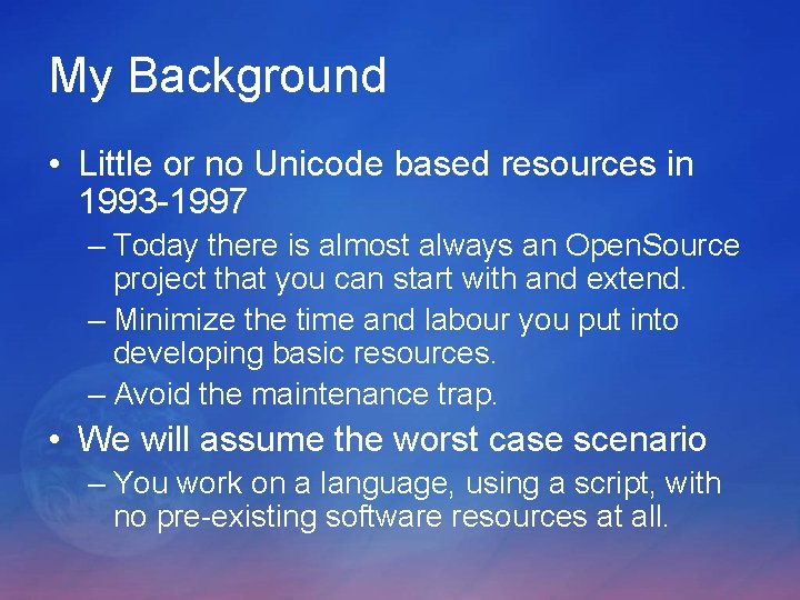 My Background • Little or no Unicode based resources in 1993 -1997 – Today My Background • Little or no Unicode based resources in 1993 -1997 – Today