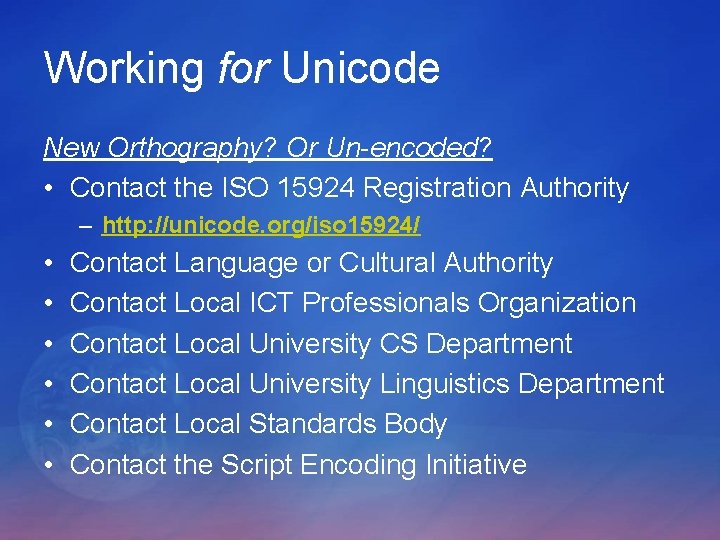 Working for Unicode New Orthography? Or Un-encoded? • Contact the ISO 15924 Registration Authority Working for Unicode New Orthography? Or Un-encoded? • Contact the ISO 15924 Registration Authority