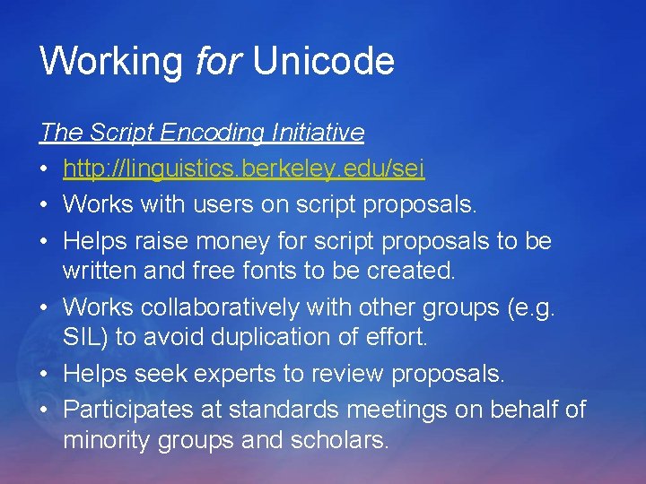 Working for Unicode The Script Encoding Initiative • http: //linguistics. berkeley. edu/sei • Works Working for Unicode The Script Encoding Initiative • http: //linguistics. berkeley. edu/sei • Works
