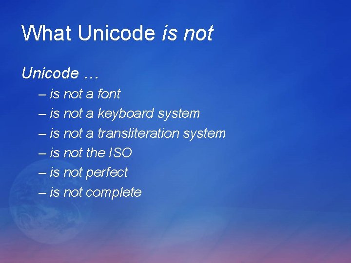What Unicode is not Unicode … – is not a font – is not What Unicode is not Unicode … – is not a font – is not