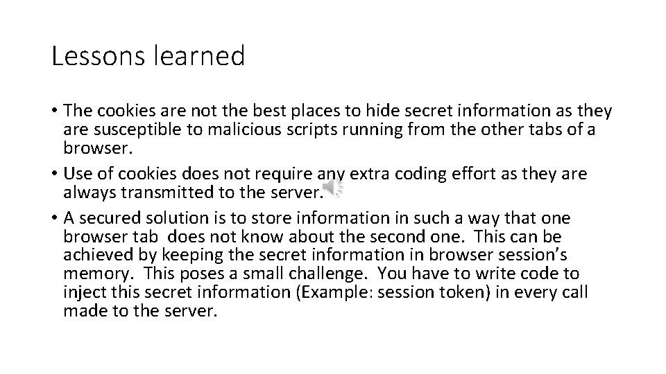 Lessons learned • The cookies are not the best places to hide secret information