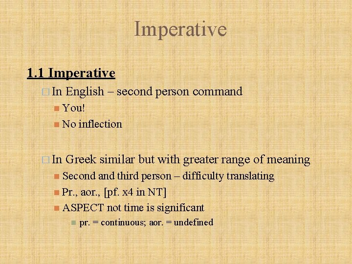 Imperative 1. 1 Imperative � In English – second person command You! No �