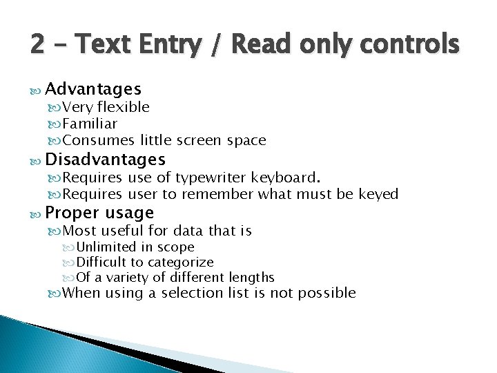 2 – Text Entry / Read only controls Advantages Very flexible Familiar Consumes little