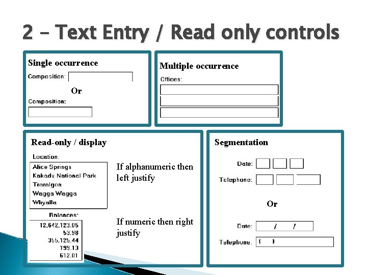 2 – Text Entry / Read only controls Single occurrence Multiple occurrence Or Segmentation