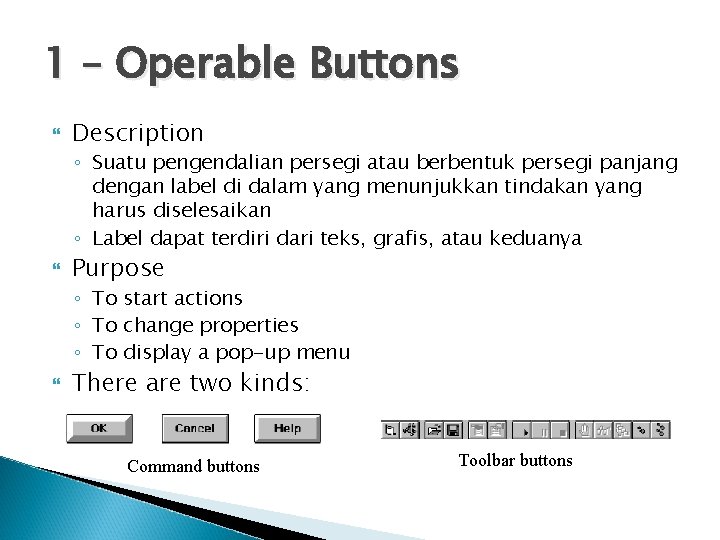 1 – Operable Buttons Description ◦ Suatu pengendalian persegi atau berbentuk persegi panjang dengan