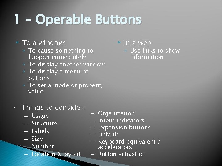 1 – Operable Buttons To a window: ◦ To cause something to happen immediately