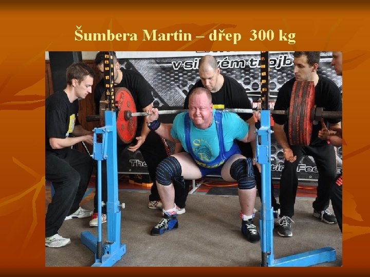Šumbera Martin – dřep 300 kg 