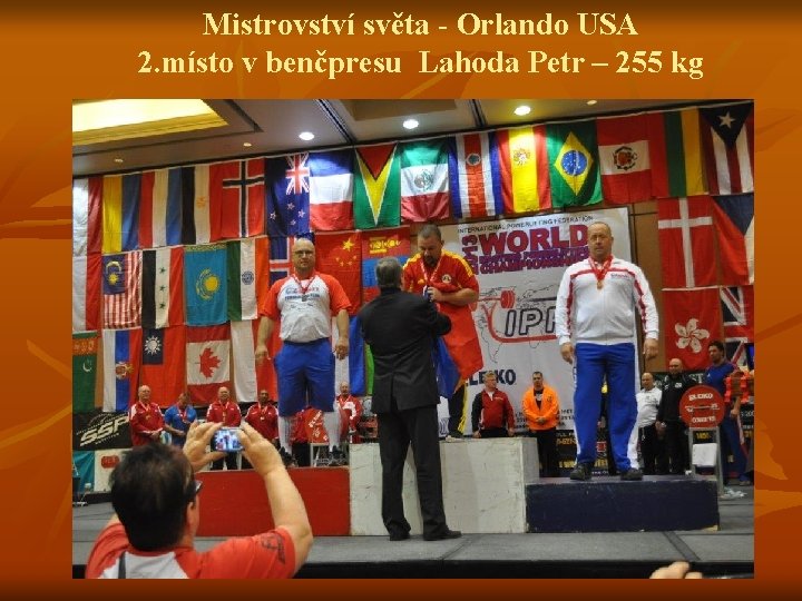 Mistrovství světa - Orlando USA 2. místo v benčpresu Lahoda Petr – 255 kg