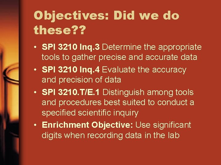 Objectives: Did we do these? ? • SPI 3210 Inq. 3 Determine the appropriate