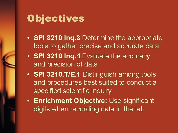 Objectives • SPI 3210 Inq. 3 Determine the appropriate tools to gather precise and