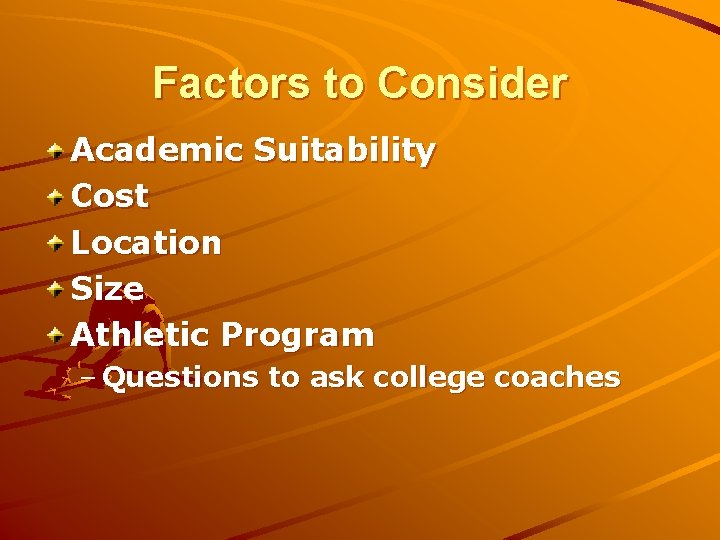 Factors to Consider Academic Suitability Cost Location Size Athletic Program – Questions to ask