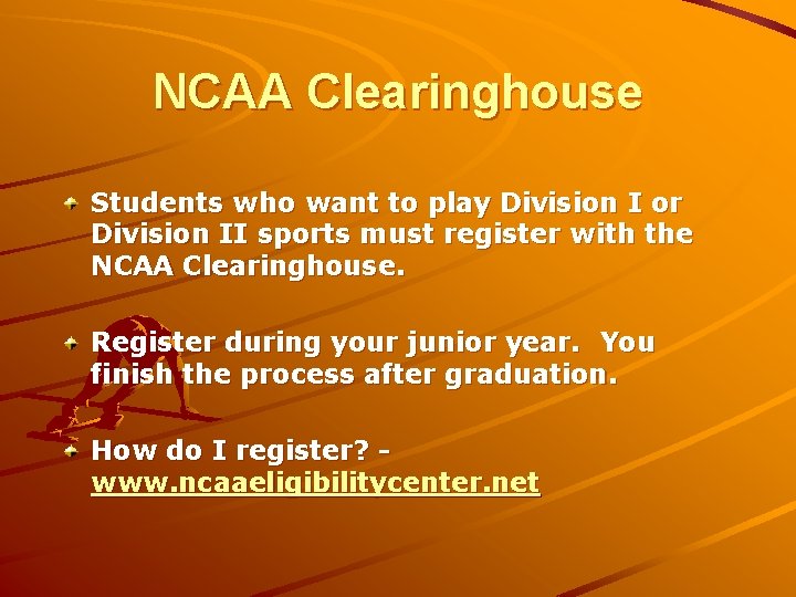 NCAA Clearinghouse Students who want to play Division I or Division II sports must